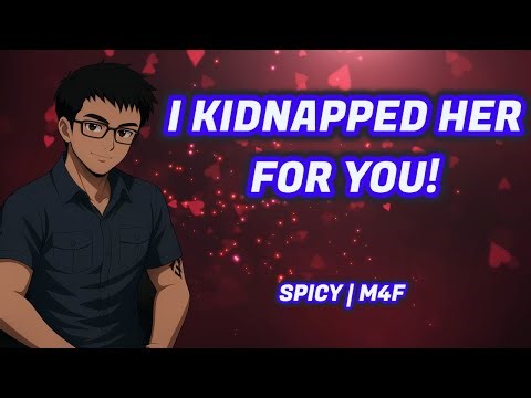 I Kidnapped Her for YOU [Boyfriend Audio]