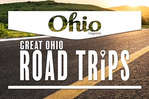 Great Ohio Road Trips | Ohio Magazine