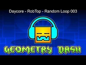 Daycore - RobTop - Random Loop 003 (Slowed Down)