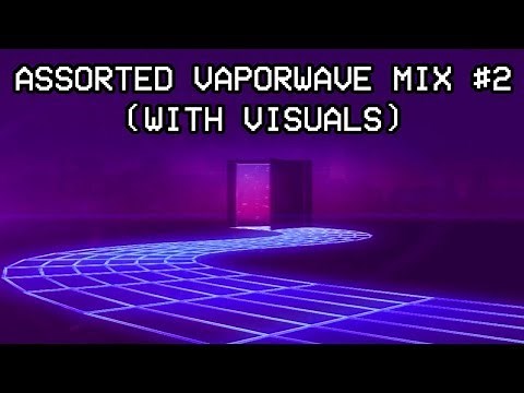 ★ Assorted Vaporwave Mix/Compilation #2 | 2+ Hours ★ (WITH VISUALS)