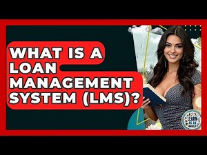 What Is A Loan Management System (LMS)? - Learn As An Adult