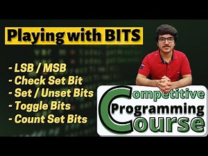 PLAYING WITH BITS | Set, Unset, Count Bits | CP Course | EP 48
