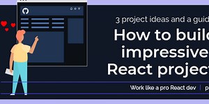 Build an outstanding portfolio with these 3 React project ideas - Part 3