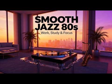 Best 80s Smooth Jazz Instrumentals 🎷 Relaxing Music for Work, Study & Focus