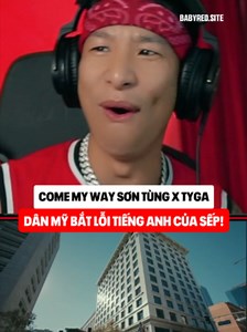Phát âm của Sơn Tùng M-TP trong bài này kiểu sao sao á anh em 🤣 #babyred #reaction #comemyway #tyga #sontungmtp