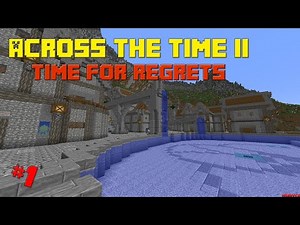 THE BEGINNING OF ANOTHER NEW DAY | Minecraft Across The Time 2: Time For Regrets #1