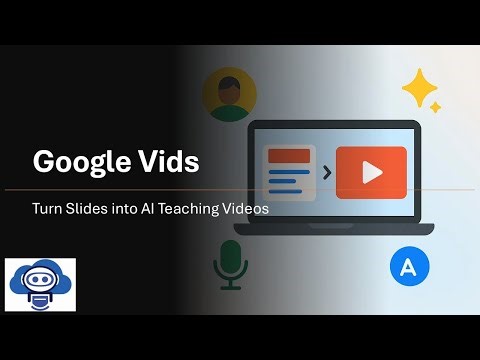 Google Vids: Turn Slides into AI Teaching Videos