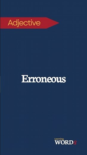 Erroneous | Wrong or based on incorrect information