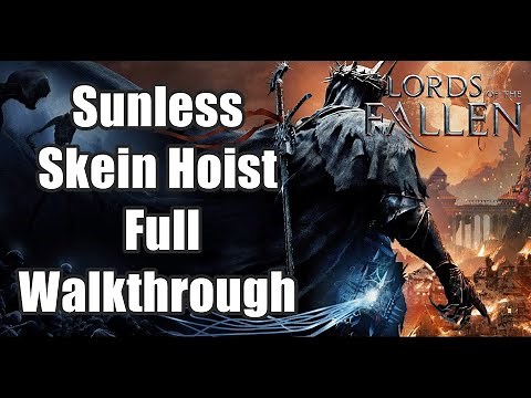 Lords of The Fallen - Sunless Skein Hoist Full Walkthrough