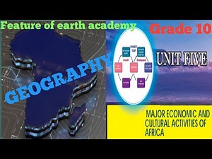 Grade 10 geography unit 5 part 2, 5.2 Major economic activities in Africa
