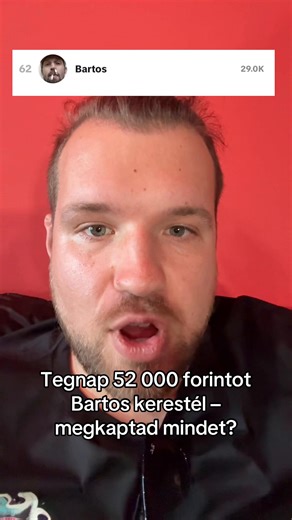Tegnap Bártos állítólag 52 000 forintot kapott. Tudja-e ő vagy a kezelője bizonyítani, hogy ezt az összeget valóban megkapta – akár készpénzben, akár úgy, hogy ott van a bankszámláján? Próbáltam ezt élő adásban megkérdezni tőle, de minden alkalommal lenémítottak, és nincs bátorságuk szemtől szembe beszélni velem