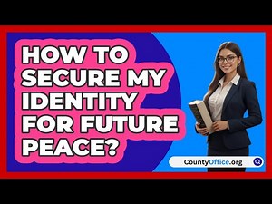 How To Secure My Identity For Future Peace?