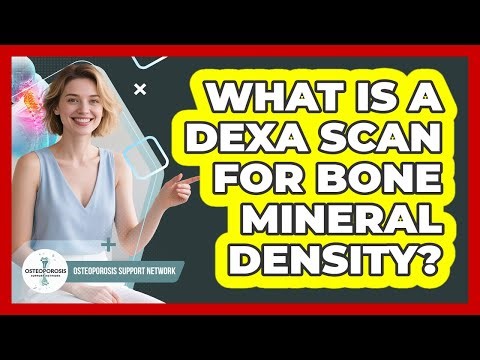 What Is a DEXA Scan for Bone Mineral Density?