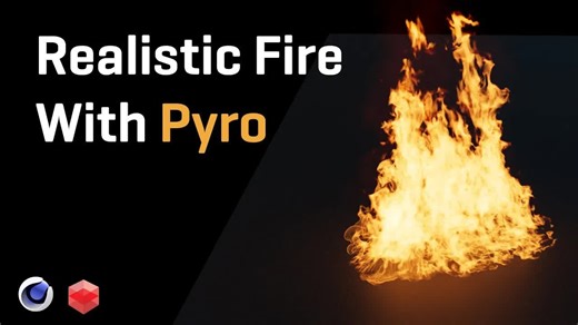 【精翻】C4D 运用 Pyro 制作逼真火焰特效