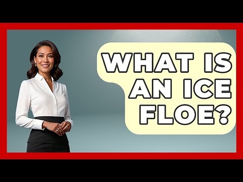 What Is An Ice Floe? - Polar Regions Uncovered