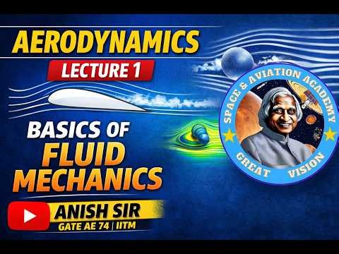 Aerodynamics Lecture 1 : Basics of Fluid Mechanics ( By Anish sir GATE - AE AIR 74 IITB )