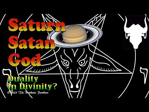Saturn, Satan and God How Are They Related : Duality in Divinity : What Is Heaven and Hell