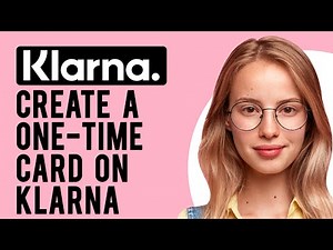 How to Create a One-time Card on Klarna (How Do I Set up a One Time Payment on Klarna?)