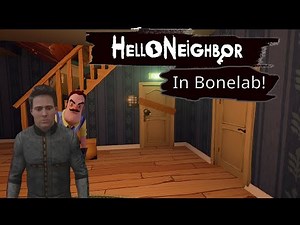 Hello Neighbor In Bonelab?!? (Neighbor Lab)