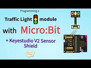Programming a Traffic Light Module with Micro:Bit and the KeyeStudio Sensor Shield V2.