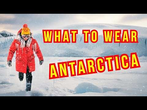 Antarctica Packing Guide: What to Wear (7 Essential Layers)