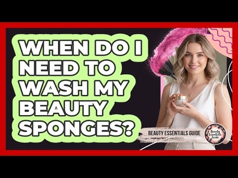 When Do I Need To Wash My Beauty Sponges?
