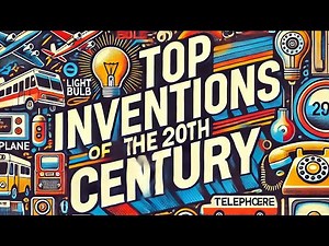 Top Inventions of the 20th Century