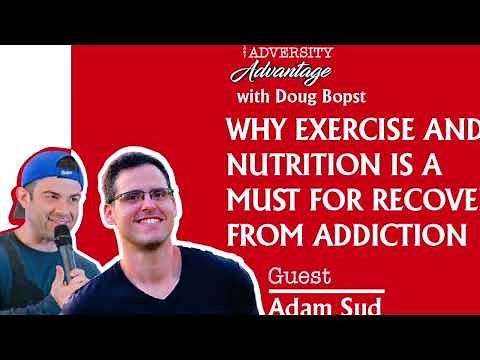 Why Exercise And Nutrition Is A Must For Recovery From Addiction | The Adversity Advantage