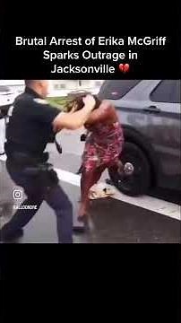 Brutal Arrest of Erika McGriff Sparks Outrage in Jacksonville 💔