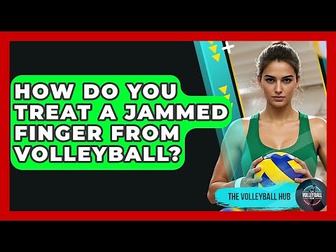 How Do You Treat A Jammed Finger From Volleyball? - The Volleyball Hub