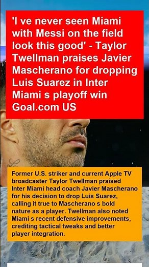 'I ve never seen Miami with Messi on the field look this good' - Taylor Twellman praises Javier Mas