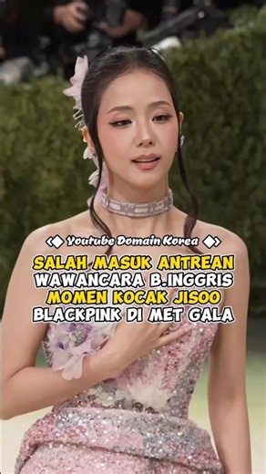 Salah Masuk Antrean Wawancara Bahasa Inggris, Kocaknya Jisoo BLACKPINK di Met Gala #kpop #shorts