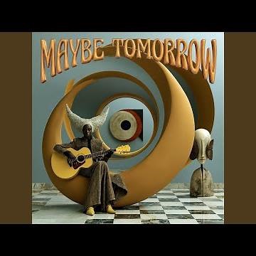 Maybe Tomorrow