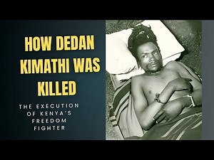 How Dedan Kimathi Was Killed The Execution of Kenya’s Freedom Fighter