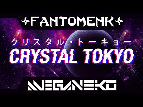 FantomenK & meganeko - Crystal Tokyo