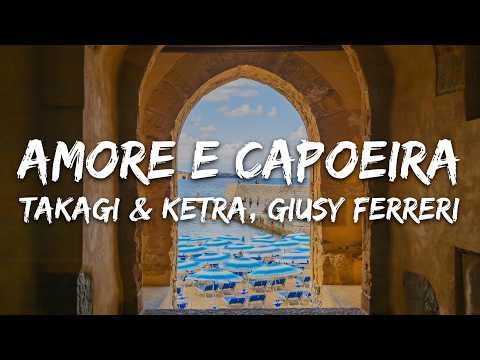 Takagi & Ketra - Amore e Capoeira ft. Giusy Ferreri, Sean Kingston (Testo/Lyrics)