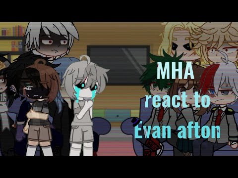 •MHA REACT TO AFTONS• | Evan/c.c Afton | part 2 | mha | fnaf | my au
