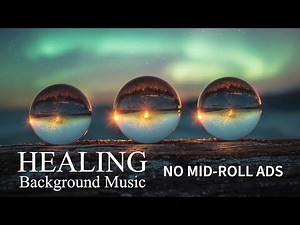 ヒーリングミュージック 広告なし / リラックスできる癒しの音楽 8時間 / 心を落ち着かせるBGM / vol.222