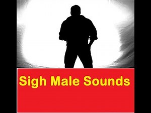 Sigh Male Sound Effects All Sounds