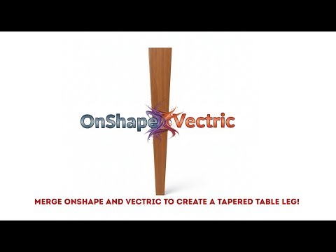 Tapered Table leg design using OnShape and Aspire (Vectric). @TooTallToby