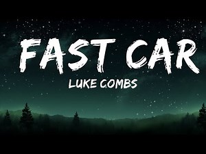 Luke Combs - Fast Car (Lyrics) | 1 Hour Lyrics