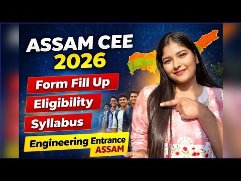 Assam CEE 2026 Complete Guide | Form Fill Up, Eligibility, Syllabus | Don’t Miss This Update