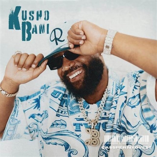 Cassper Nyovest - Kusho Bani Lyrics