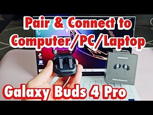 Galaxy Buds 4 Pro: Connect to Computer/PC/Laptop via Bluetooth