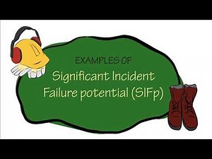 Examples of Significant Incident Failure Potential (SIFp)