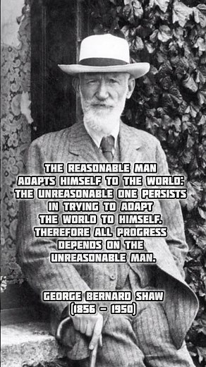 George Bernard Shaw on progress and the unreasonable man. #quotes #starpsycho #mindset