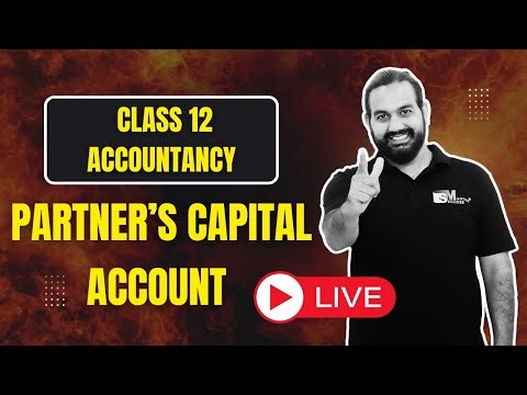LIVE Class | Class 12 Accountancy | Partner’s Capital Account | Partnership Accounts