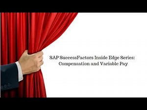 SAP SuccessFactors Inside Edge Series: Compensation and Variable Pay