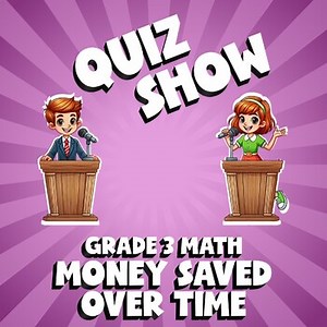 Money Saved Over Time QUIZ SHOW Math Game - No Prep Grade 3 Review