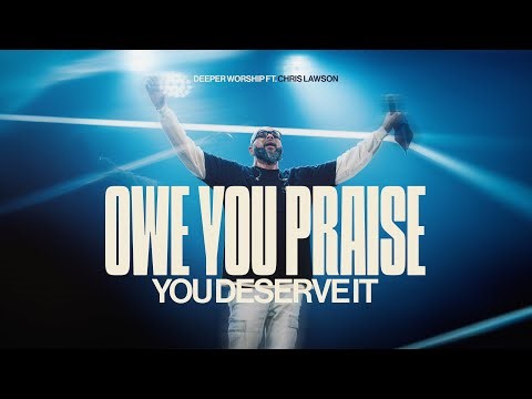 Owe You Praise + You Deserve It | Deeper Worship ft. ‪@chrislawsonworship‬